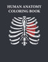 Human Anatomy Coloring Book : Color human anatomy and learn about this. by Sohag Kazi - Paperback