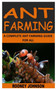 Ant Farming : A Complete Ant Farming Guide for All by Rooney Johnson - Paperback