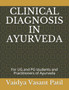 Clinical Diagnosis in Ayurveda : For UG and PG students and Practitioners of Ayurveda by Vaidya Vasant Patil - Paperback Clinical Diagnosis in Ayurveda : For UG and PG students and Practitioners of Ayurveda by Vaidya Vasant Patil - Paperback
