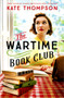 The Wartime Book Club : the heart-warming and inspiring new novel of love, bravery and resistance in WW2 by Kate Thompson - Hardback