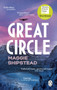 Great Circle : The soaring and emotional novel shortlisted for the Women???s Prize for Fiction 2022 and shortlisted for the Booker Prize 2021 by Maggie Shipstead - Paperback