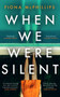 When We Were Silent : A gripping and addictive feminist dark academia thriller by Fiona McPhillips - Hardback