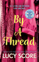 By a Thread : the must-read workplace romantic comedy from the bestselling author of Things We Never Got Over by Lucy Score - Paperback