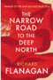 The Narrow Road to the Deep North : Discover the Booker prize-winning masterpiece by Richard Flanagan - Paperback