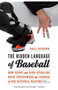 The Hidden Language of Baseball : How Signs and Sign-Stealing Have Influenced the Course of Our National Pastime by Paul Dickson - Paperback