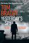 Yesterday's Spy : The fast-paced new suspense thriller from the Sunday Times bestselling author of Secret Service by Tom Bradby - Hardback