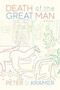 Death of the Great Man : A Novel by Peter D. Kramer - Paperback