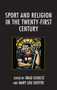 Sport and Religion in the Twenty-First Century by Brad Schultz - Hardback