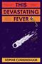 This Devastating Fever by Sophie Cunningham - Hardback