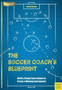 The Soccer Coach???s Blueprint : Build a Strong Team Culture to Create a Winning Environment by Jason Carney - Paperback