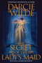 The Secret of the Lady's Maid : 2 by Darcie Wilde - Hardback