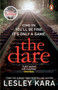 The Dare : The twisty and unputdownable thriller from the Sunday Times bestselling author of The Rumour by Lesley Kara - Paperback