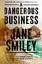 A Dangerous Business : from the author of the Pulitzer prize winner A THOUSAND ACRES by Jane Smiley - Paperback