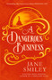 A Dangerous Business : from the author of the Pulitzer prize winner, A THOUSAND ACRES by Jane Smiley - Hardback