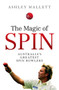 The Magic of Spin : Australia???s Great Spin Bowlers by Ashley Mallett - Paperback