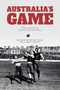 Australia's Game : The History of Australian Football by Matthew Nicholson - Hardback
