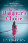 The Daughter???s Choice by S.D. Robertson - Paperback