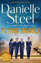 Flying Angels : An inspirational story of bravery and friendship set in the Second World War by Danielle Steel - Paperback