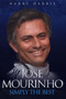 Jose Mourinho : Simply the Best by Harry Harris - Hardback