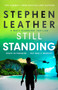 Still Standing : The third Matt Standing thriller from the bestselling author of the Spider Shepherd series by Stephen Leather - Hardback