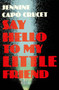 Say Hello to My Little Friend by Jennine Capo Crucet - Paperback