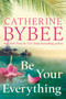 Be Your Everything : 2 by Catherine Bybee - Paperback
