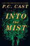 Into The Mist : A Novel by P.C. Cast - Paperback