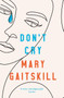 Don't Cry by Mary Gaitskill - Paperback