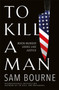To Kill a Man by Sam Bourne - Hardback