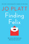 Finding Felix : The feel-good romantic comedy of the year! by Jo Platt - Paperback