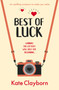 Best of Luck : An uplifting romance to make you smile by Kate Clayborn - Paperback