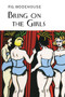 Bring on the Girls by P.G. Wodehouse - Hardback