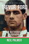 Trevor Ford : The Authorised Biography by Neil Palmer - Paperback