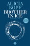 Brother in Ice : Longlisted for the 2020 International Dublin Literary Award by Alicia Kopf - Paperback