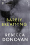 Barely Breathing (The Breathing Series #2) by Rebecca Donovan - Paperback