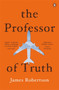 The Professor of Truth by James Robertson - Paperback