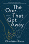The One That Got Away : A Novel by Charlotte Rixon - Hardback