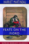 Feats on the Fiord (Esprios Classics) by Harriet Martineau - Paperback