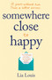 Somewhere Close to Happy : The heart-warming, laugh-out-loud debut of the year by Lia Louis - Paperback
