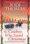 The Cowboy Who Saved Christmas by Jodi Thomas - Paperback