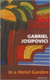 In a Hotel Garden by Gabriel Josipovici - Hardback