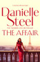 The Affair : A compulsive story of love, scandal and family from the billion copy bestseller by Danielle Steel - Hardback