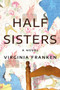 Half Sisters : A Novel by Virginia Franken - Paperback