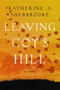Leaving Coy's Hill : A Novel by Katherine A. Sherbrooke - Hardback