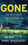 Gone : A totally unputdownable, gripping psychological thriller from Ruby Speechley by Ruby Speechley - Hardback