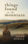 Things Found on the Mountain by Diana Powell - Paperback