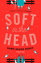 Soft in the Head by Marie-Sabine Roger - Paperback