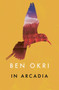 In Arcadia by Ben Okri - Paperback