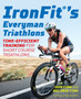 IronFit's Everyman Triathlons : Time-Efficient Training for Short Course Triathlons by Don Fink - Paperback
