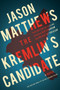 The Kremlin's Candidate : A Novel : 3 by Jason Matthews - Hardback